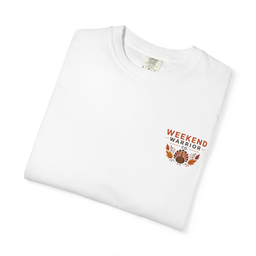 LIMITED EDITION Weekend Warrior T-Shirt  Thanksgiving Graphic